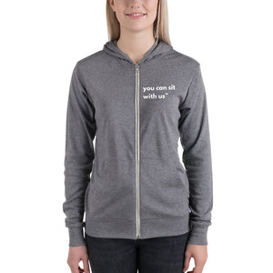 YOU CAN SIT WITH US Unisex zip hoodie